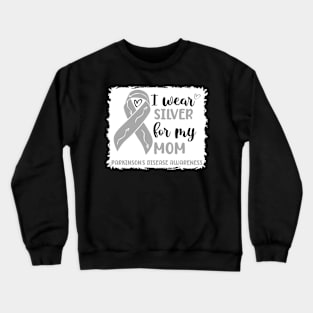 I wear Silver for my Mom Parkinsons Disease Awareness Crewneck Sweatshirt